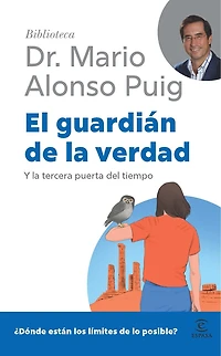El guardián de la verdad: Y la tercera puerta del tiempo / The Guardian of Truth (Biblioteca Mario Alonso Puig)
