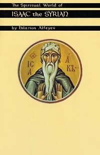 the Spiritual World of Isaac Syrian: Volume 175