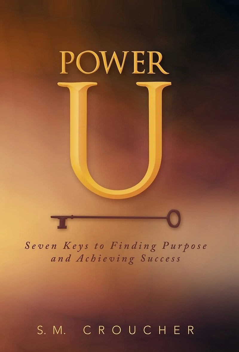 Power U: Seven Keys to Finding Purpose and Achieving Success