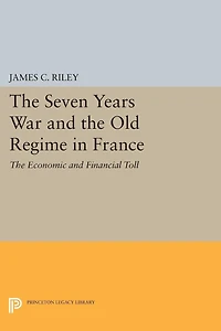 The Seven Years War and Old Regime France: Economic Financial Toll