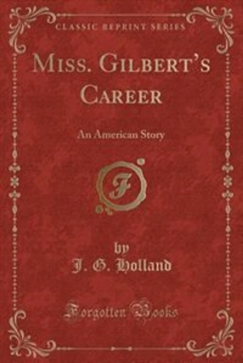 Miss. Gilbert's Career: An American Story (Classic Reprint)