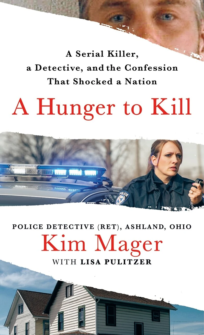 a Hunger to Kill: Serial Killer, Determined Detective, and the Quest for Confession That Changed Small Town Forever