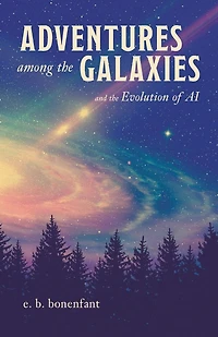 Adventures among the Galaxies: and Evolution of AI