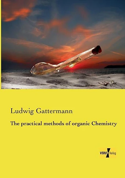 The practical methods of organic Chemistry