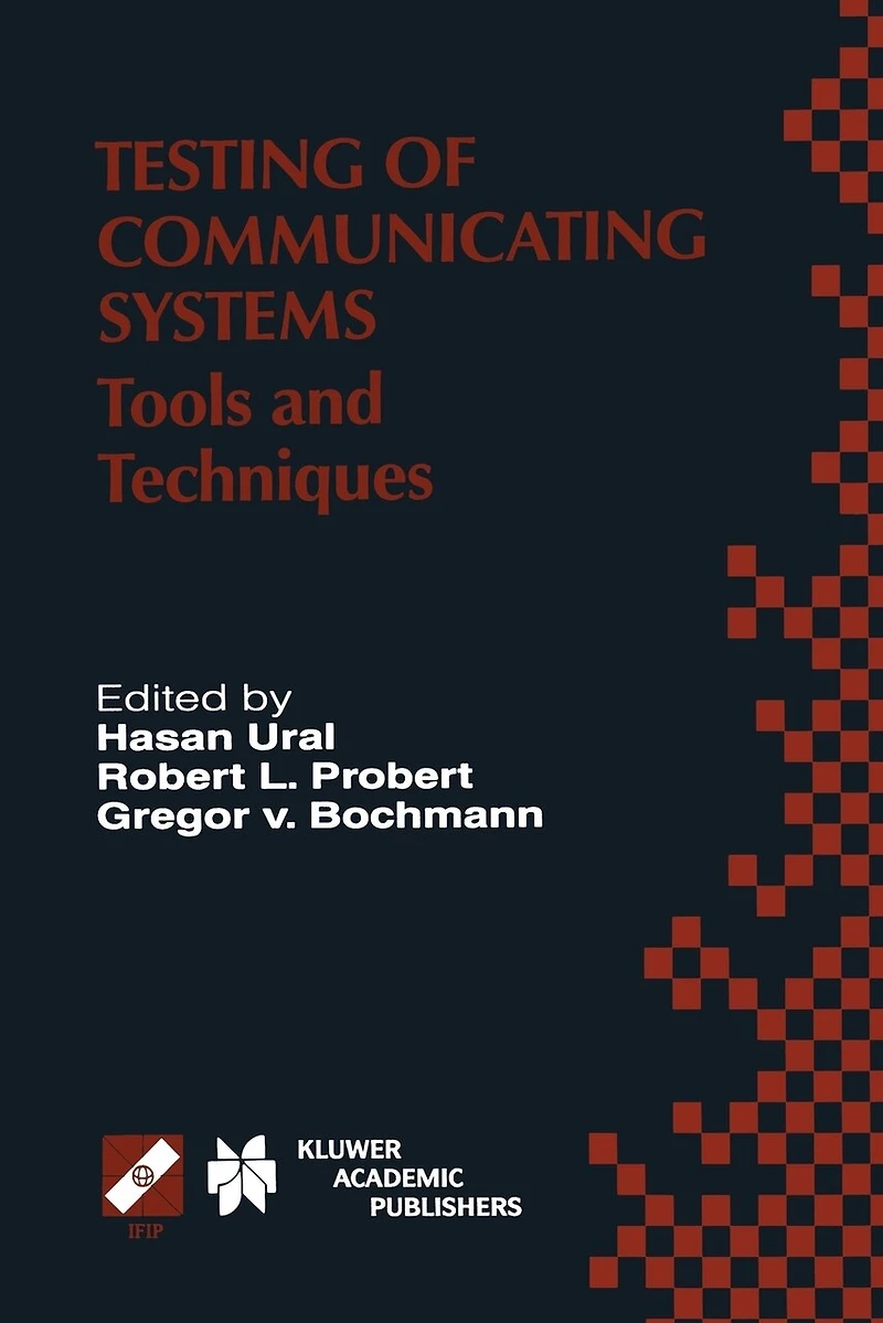 Testing of Communicating Systems: Tools and Techniques. IFIP TC6/WG6.1 13th International Conference on Systems (TestCom 2000), August 29-September 1, 2000, Ottawa, Canada