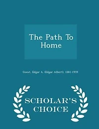 The Path To Home - Scholar's Choice Edition