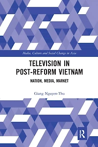 Television Post-reform Vietnam: Nation, Media, Market