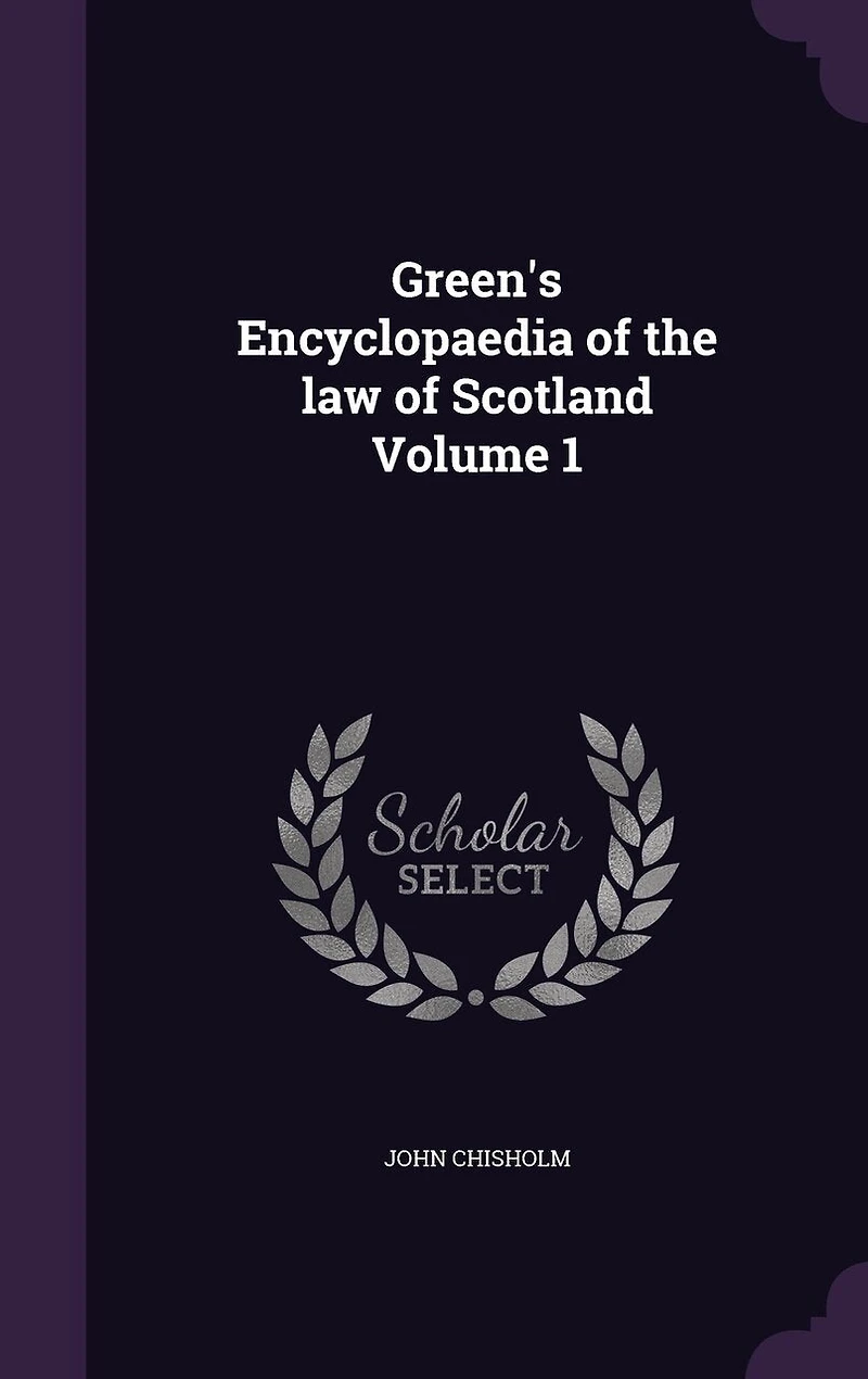 Green's Encyclopædia of the Law Scotland, Vol. 1: Abandoning to Banker's Lien (Classic Reprint)
