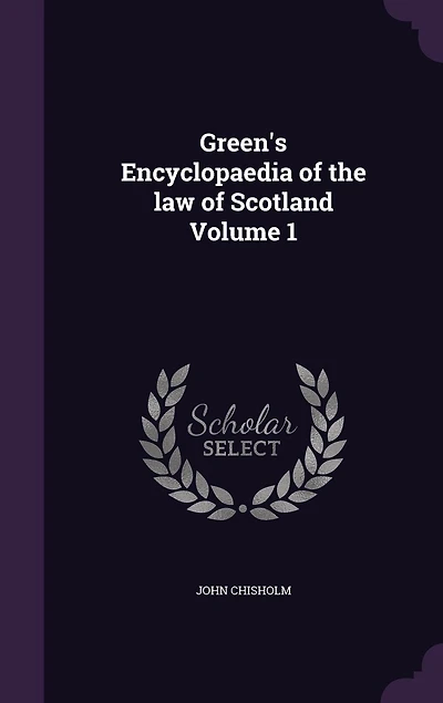 Green's Encyclopædia of the Law Scotland, Vol. 1: Abandoning to Banker's Lien (Classic Reprint)