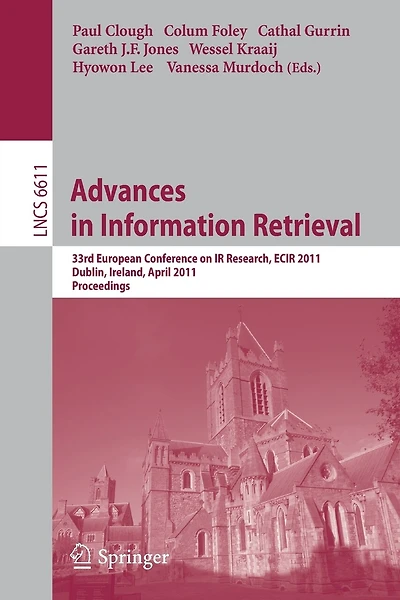 Advances In Information Retrieval: 33rd European Conference On Ir Resarch, Ecir 2011, Dublin, Ireland, April 18-21, 2011, Proceedings