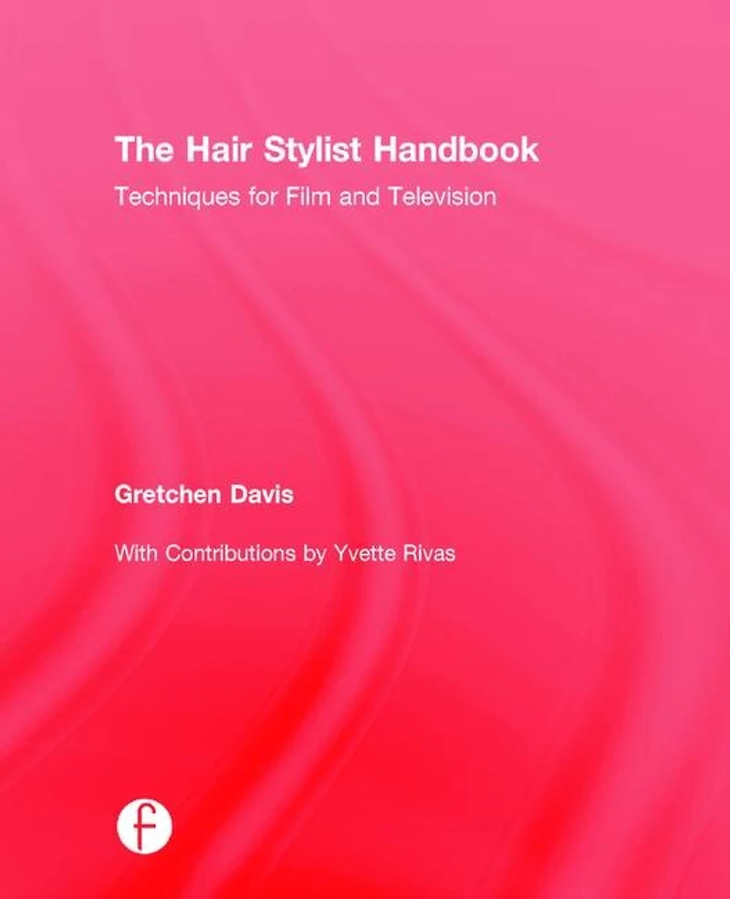 The Hair Stylist Handbook: Techniques for Film and Television