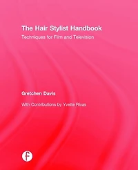 The Hair Stylist Handbook: Techniques for Film and Television