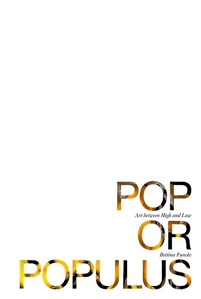 Pop Or Populus: Art Between High And Low