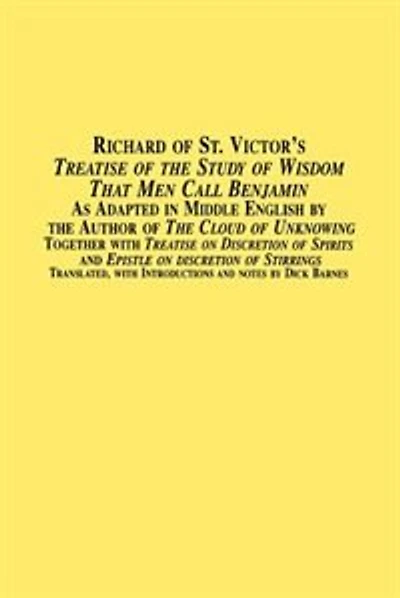 Richard of St. Victor's Treatise of the Study of Wisdom That Men Call Benjamin as Adapted in Middle English by the Author of the Cloud of Unknowing to