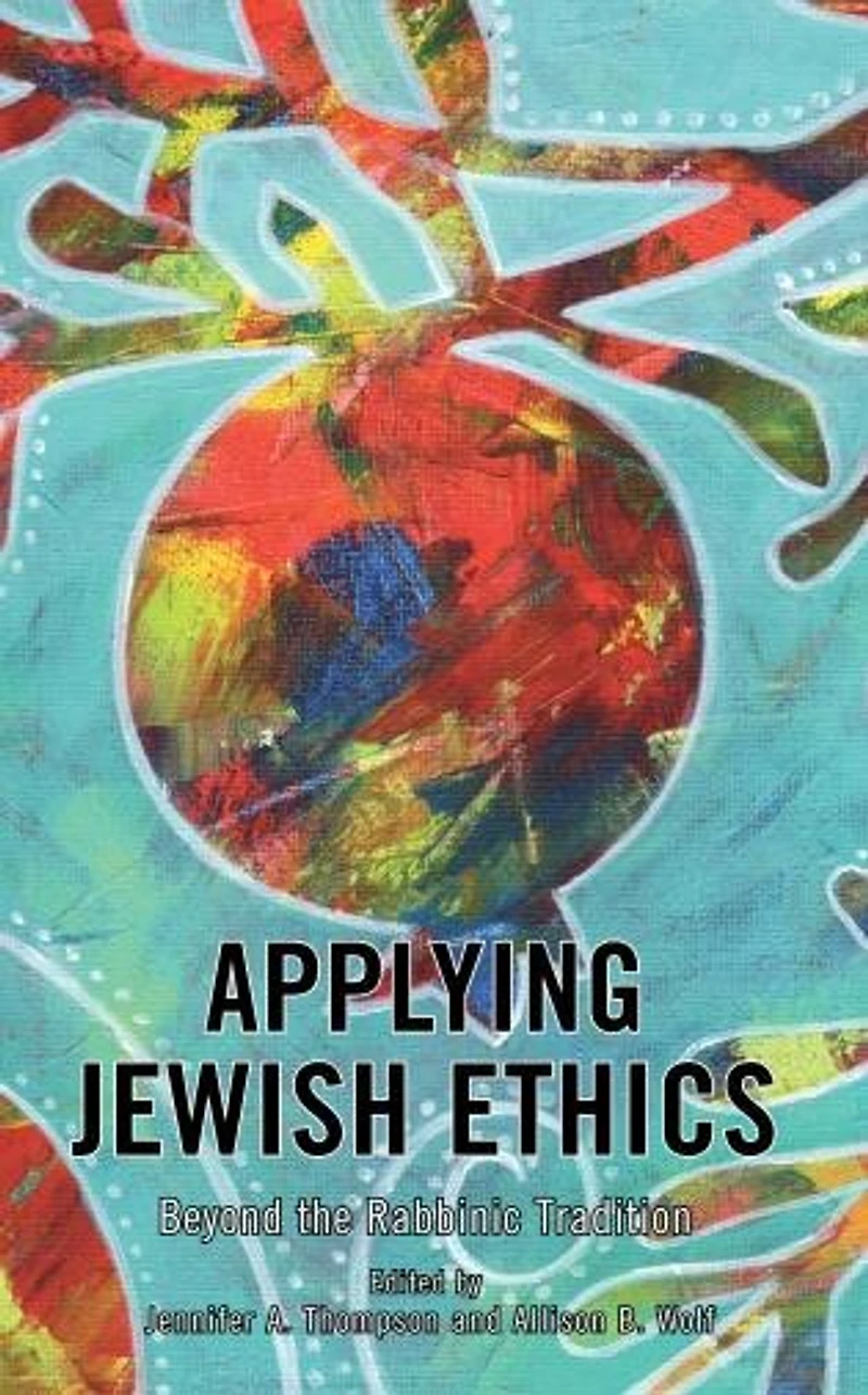 Applying Jewish Ethics: Beyond the Rabbinic Tradition