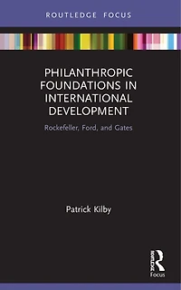 Philanthropic Foundations International Development: Rockefeller, Ford and Gates