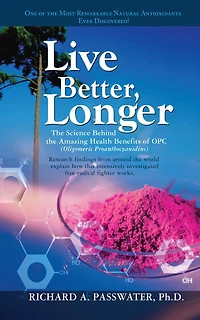 Live Better, Longer: the Science Behind Amazing Health Benefits of OPC