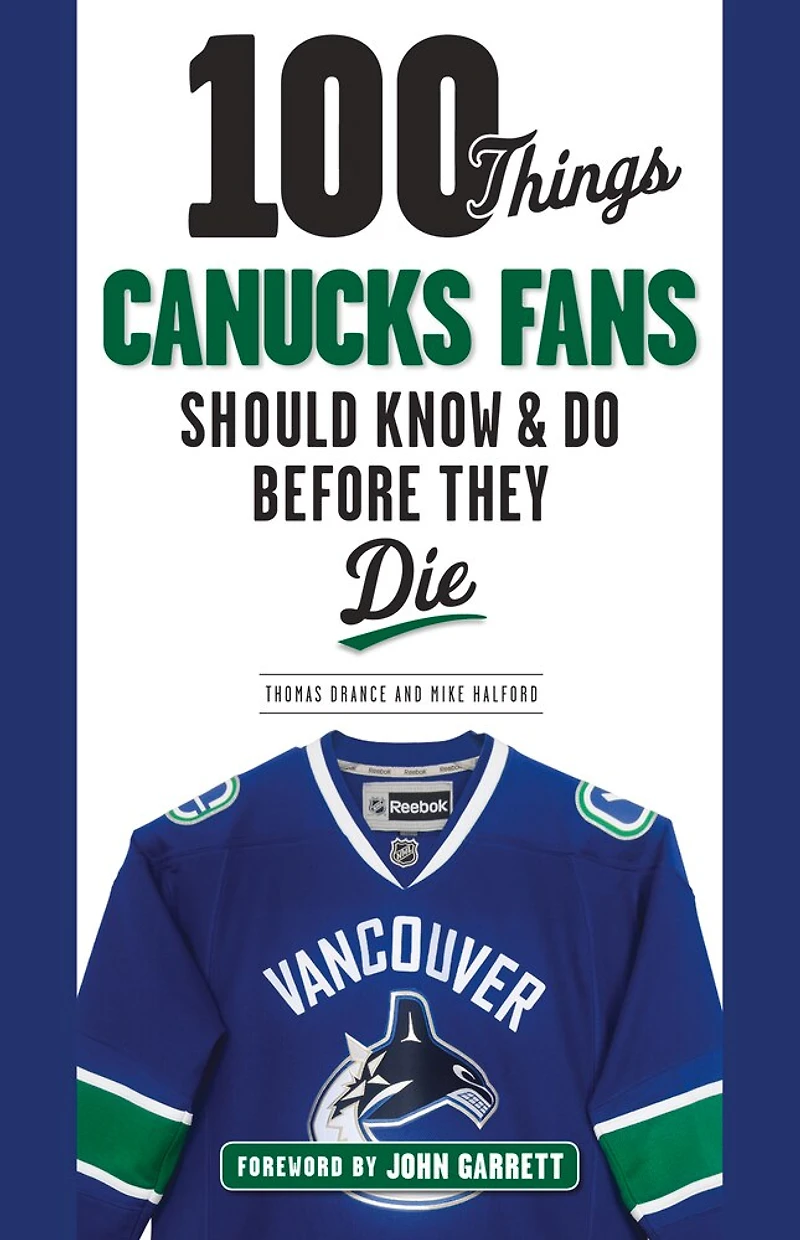 100 Things Canucks Fans Should Know & Do Before They Die