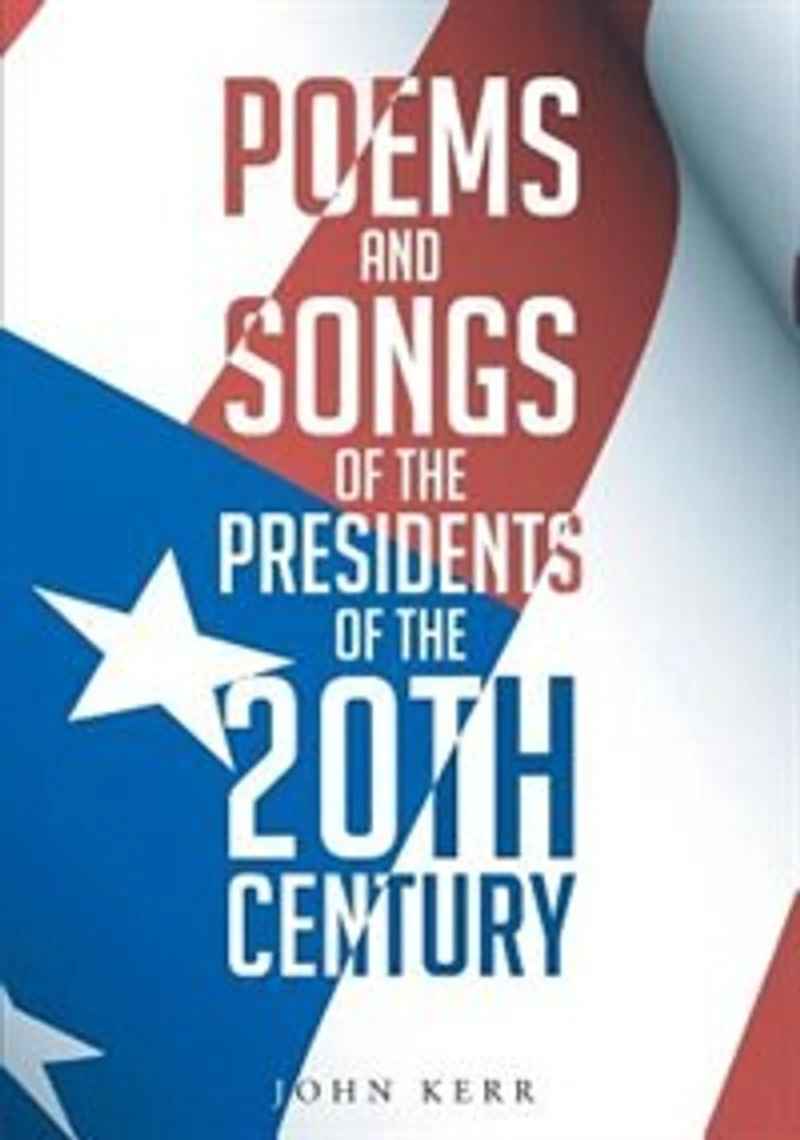 Poems and Songs of the Presidents 20th Century