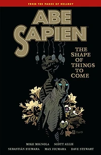 Abe Sapien Volume 4: The Shape of Things to Come