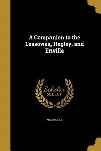 A Companion to the Leasowes, Hagley, and Enville