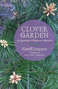 Clover Garden: A Carolinian's Piedmont Memoir