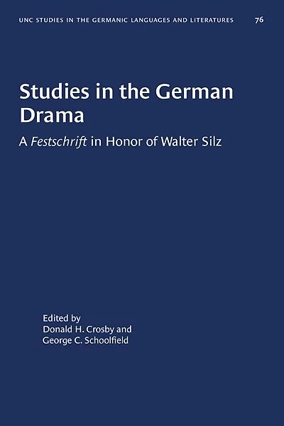 Studies in the German Drama: A Festschrift in Honor of Walter Silz