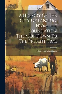 A History Of The City Of Lansing