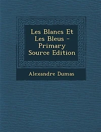 Les Blancs Et Les Bleus - Primary Source Edition