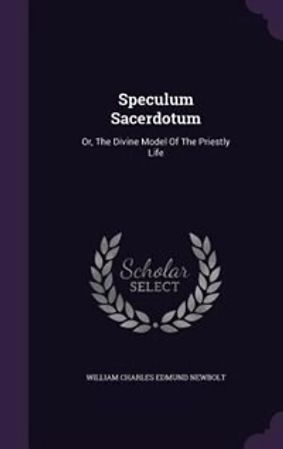 Speculum Sacerdotum: Or the Divine Model of Priestly Life (Classic Reprint)