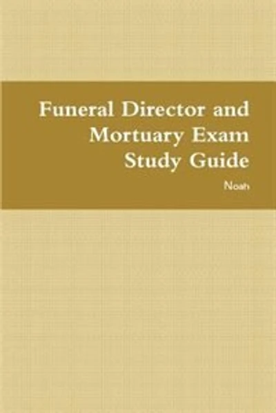 Funeral Director and Mortuary Exam Study Guide