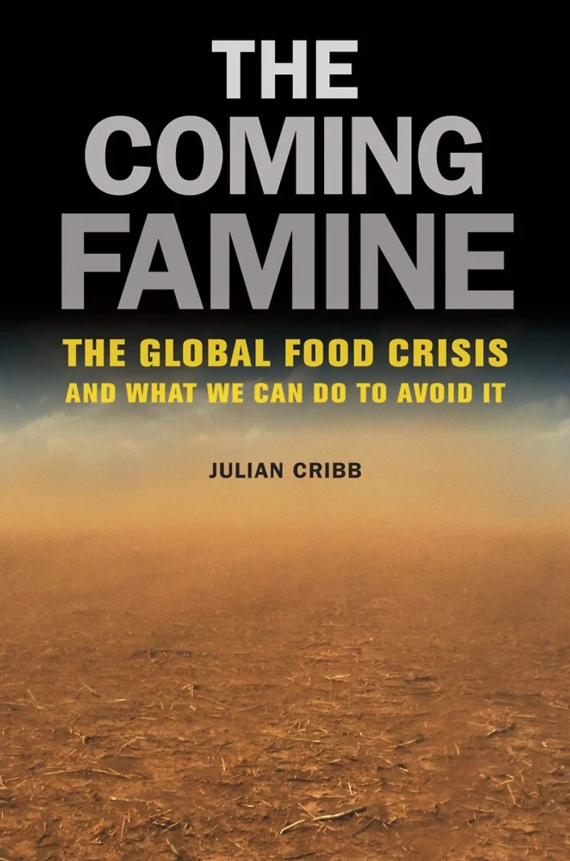 The Coming Famine: Global Food Crisis and What We Can Do to Avoid It