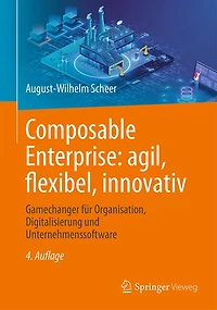 Composable Enterprise: Agil, Flexibel, Innovativ: Gamechanger Für Organisation, Digitalisierung Und Unternehmenssoftware