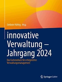 innovative Verwaltung - Jahrgang 2024: Das Fachmedium fur erfolgreiches Verwaltungsmanagement