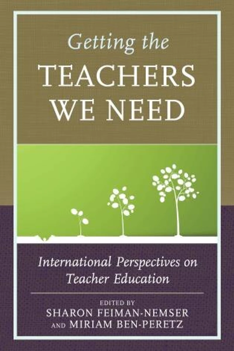 Getting the Teachers We Need: International Perspectives on Teacher Education
