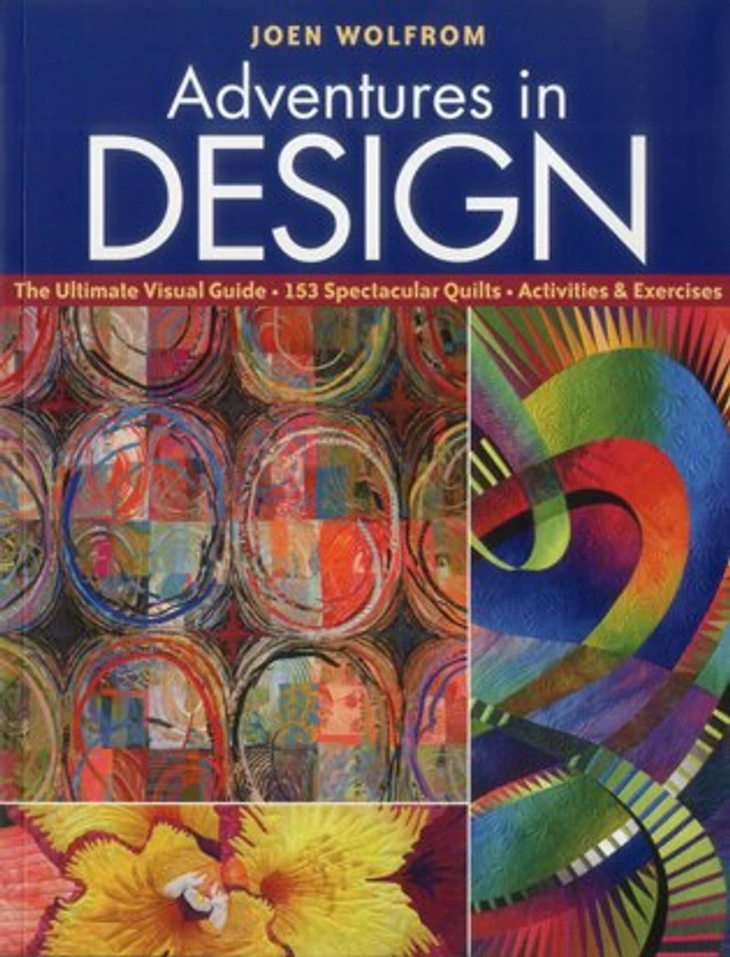 Adventures Design: The Ultimate Visual Guide - 153 Spectacular Quilts Activities & Exercises