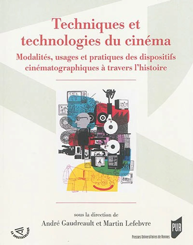 Techniques et technologies du cinéma: modalités, usages pratiques des dispositifs cinématographiques à travers l'histoire