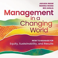 Management a Changing World: How to Manage for Equity, Sustainability, and Results