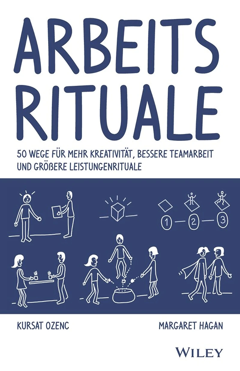 Arbeitsrituale: 50 Wege für mehr Kreativität, bessere Teamarbeit und größere Leistungenrituale