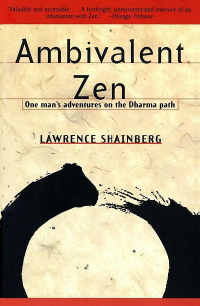 Ambivalent Zen: One Man's Adventures On The Dharma Path