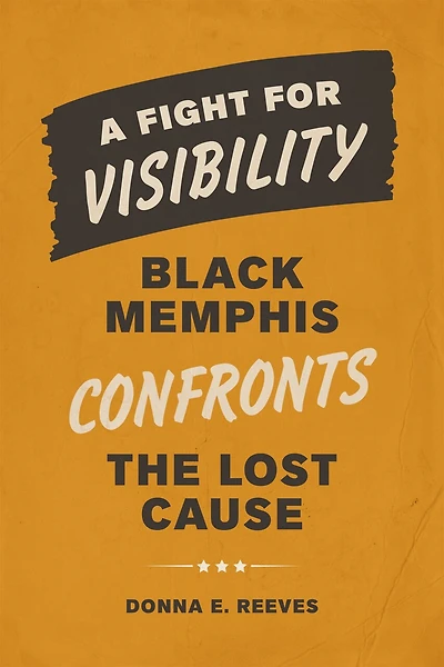 A Fight for Visibility: Black Memphis Confronts the Lost Cause