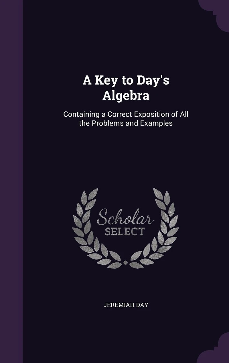 A Key to Day's Algebra (Classic Reprint)