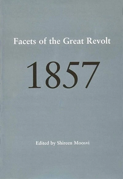 1857: Facets of the Great Revolt