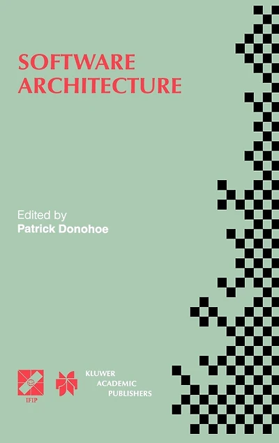 Software Architecture: TC2 First Working IFIP Conference on Architecture (WICSA1) 22-24 February 1999, San Antonio, Texas, USA