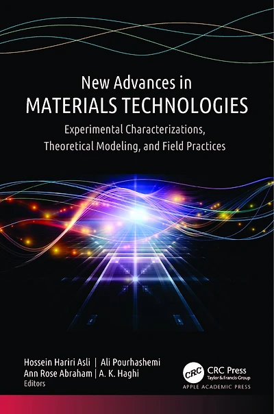 New Advances Materials Technologies: Experimental Characterizations, Theoretical Modeling, and Field Practices