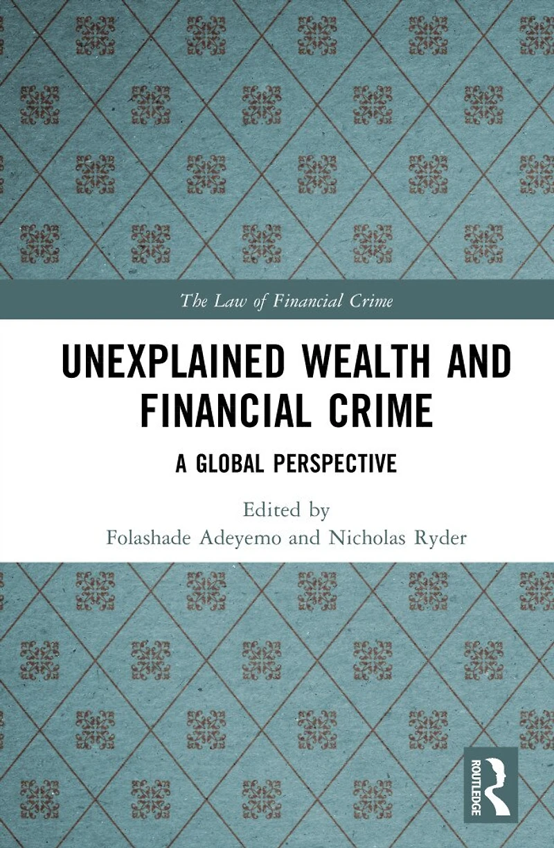 Unexplained Wealth and Financial Crime: A Global Perspective