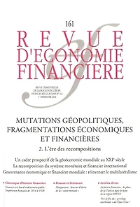 Revue d'économie financière, n°161. Mutations géopolitiques, fragmentations économiques et financières (2) : l'ère des recompositions un cadre prospectif de la géoéconomie mondiale au XXIe siècle, recomposition du système monétaire financier inter