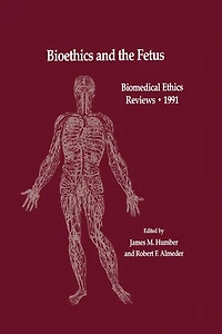 Bioethics and the Fetus: Medical, Moral Legal Issues