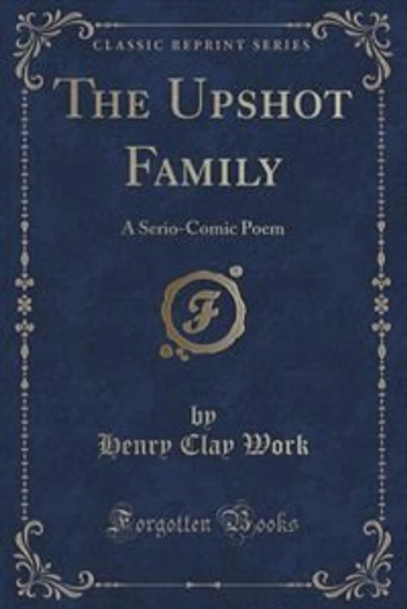 The Upshot Family: A Serio-Comic Poem (Classic Reprint)
