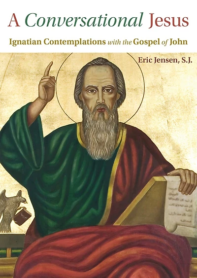 A Conversational Jesus: Ignatian Contemplation with the Gospel of John